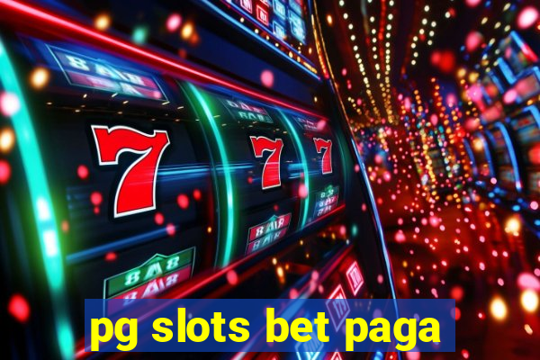 pg slots bet paga